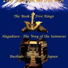 The Samurai Series: The Book of Five Rings, Hagakure - The Way of the Samurai & Bushido - The Soul of Japan