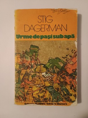 Stig Dagerman - Urme de pași sub apă foto