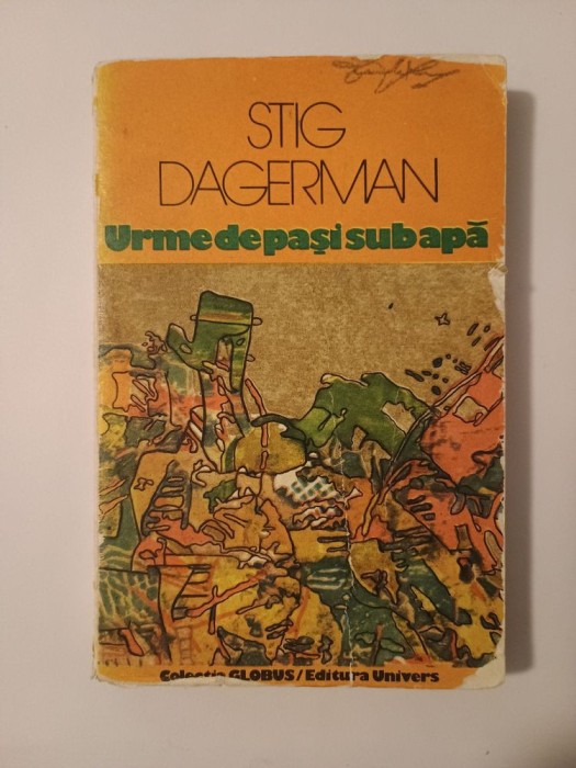 Stig Dagerman - Urme de pași sub apă