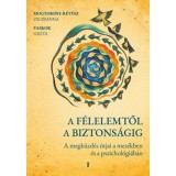 A f&eacute;lelemtől a biztons&aacute;gig - A megk&uuml;zd&eacute;s &uacute;tjai a mes&eacute;kben &eacute;s a pszichol&oacute;gi&aacute;ban - Vaskor Gr&eacute;ta