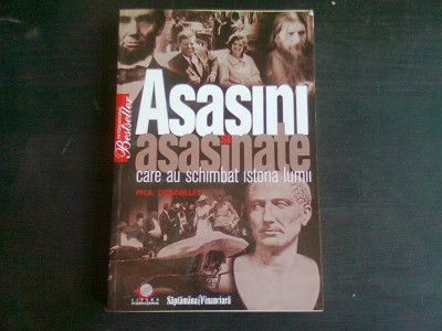 Asasini si asasinate care au schimbat lumea , Paul Donnelley , 2008 foto