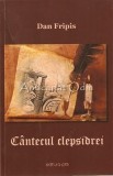 Cumpara ieftin Cantecul Clepsidrei - Dan Fripis - Roman - Editura Pim - Iasi - 118 Pagini - Beletristica