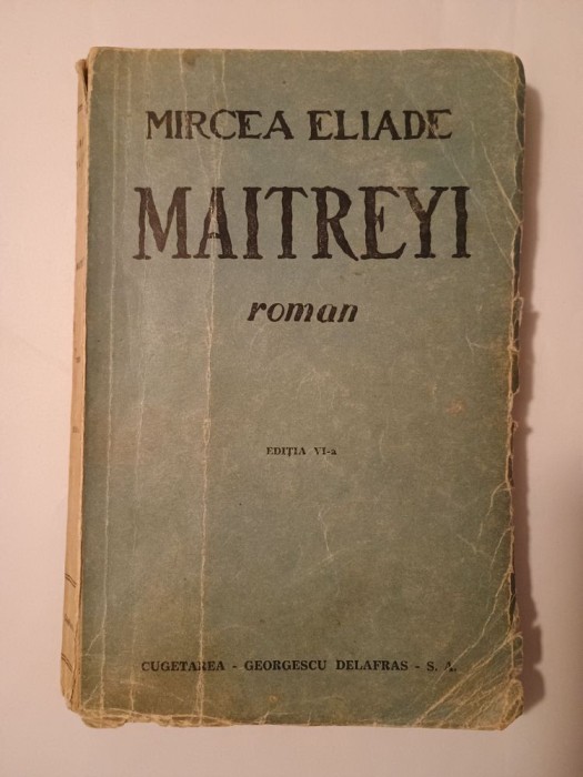 Mircea Eliade - Maitreyi (ediția a VI-a / 6-a, Cugetarea - Georgescu Delafras, 1946?)
