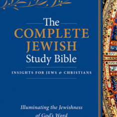 The Complete Jewish Study Bible: Illuminating the Jewishness of God's Word