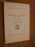 GHEORGHE TATTARESCU 1818 - 1894 -Teodora Voinescu -1940, 138 p.+XXIV ilustratii, Alta editura