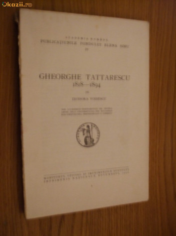 GHEORGHE TATTARESCU 1818 - 1894 -Teodora Voinescu -1940, 138 p.+XXIV ilustratii