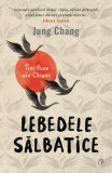 Lebedele sălbatice - Paperback brosat - Jung Chang - Curtea Veche