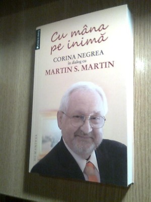 Corina Negrea in dialog cu Martin S. Martin - Cu mana pe inima (Humanitas, 2014) foto