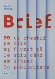 Brief. 99 de chestii pe care as fii vrut sa le stiu cand am intrat in publicitate - Sorin Tranca