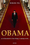 Obama - Az &uacute;t Honolulut&oacute;l a Feh&eacute;r H&aacute;zig, &eacute;s mindig tov&aacute;bb... - Bokor P&aacute;l