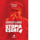 Sovietland. Utopia esuata. Editia a II-a - Antoaneta Olteanu