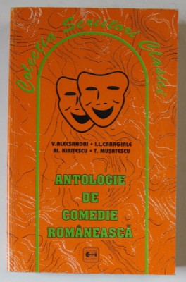 ANTOLOGIE DE COMEDIE ROMANEASCA , prefata de AUREL CIULEI , 2001 *CONTINE CHIRITA IN PROVINCIE / O SCRISOARE PIERDUTA / GAITELE / TITANIC VALS , *DEDI foto