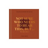 Not Sure Who Needs to Hear This, But . . .: We the Urban: Beautiful Reminders for the Soul