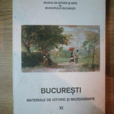 BUCURESTI . MATERIALE DE ISTORIE SI MUZEOGRAFIE VOL XI , 1992