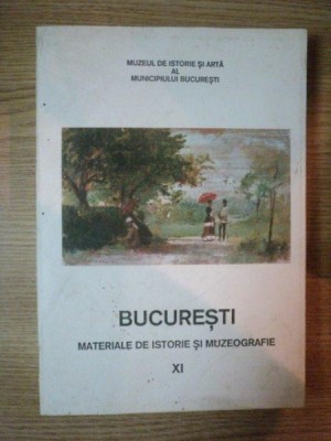 BUCURESTI . MATERIALE DE ISTORIE SI MUZEOGRAFIE VOL XI , 1992 foto