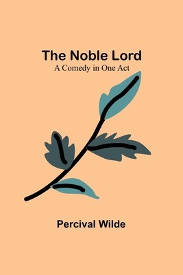 The Noble Lord; A Comedy in One Act foto