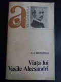 Viata Lui Vasile Alecsandri - G.c. Nicolescu ,547832