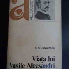 Viata Lui Vasile Alecsandri - G.c. Nicolescu ,547832