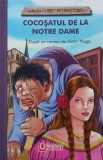 Cocosatul de la Notre Dame. Dupa un roman de Victor Hugo
