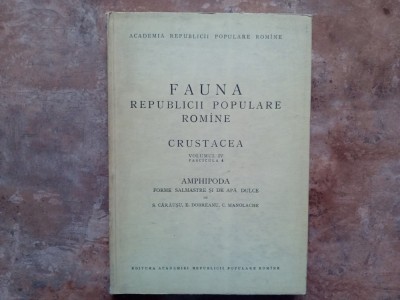 FAUNA REPUBLICII POPULARE ROMANE , CRUSTACEA , VOL. IV , FASCICULA 4 : AMPHIPODA , DE S. CARAUSU , E. DOBREANU , C. MANOLACHE , 1955 foto