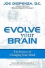 Evolve Your Brain: The Science of Changing Your Mind