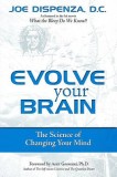 Evolve Your Brain: The Science of Changing Your Mind