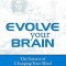 Evolve Your Brain: The Science of Changing Your Mind
