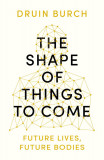 The Shape of Things to Come | Druin Burch, Apollo