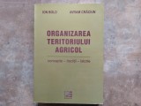 ORGANIZAREA TERITORIULUI AGRICOL , CONCEPTE , TRADITII , ISTORIE de ION BOLD , AVRAM CRACIUN, 2012