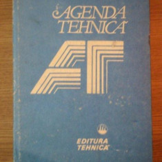 AGENDA TEHNICA de FLORIN TEODOR TANASESCU , VALERIUS STANCIU , SMARANDA NITU , CONSTANTIN NITI , Bucuresti 1990