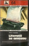 Literatii se amuzau - Voicu Bugariu, Editura Militara 1983, 256 pagini, Literatura romana, Proza, Carte veche