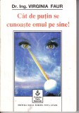 AS - DR. ING. VIRGINIA FAUR - CAT DE PUTIN SE CUNOASTE OMUL PE SINE