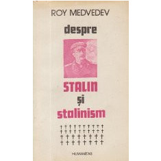 Despre Stalin si Stalinism - Consemnari istorice