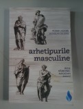 Robert Moore, Douglas Gillette - Arhetipurile masculine. Rege, razboinic, magician, amant