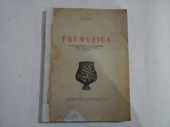 FRUMUSICA Village prehistorique a ceramique peinte dans la Moldavie du Nord ROUMANIE - C. MATASA - Bucuresti, 1946