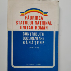 Banat Faurirea Statului Unitar Roman. Contributii Banatene 1914-1919, Bucuresti