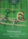 MATEMATICA, CAIET PENTRU VACANTA DE VARA CLASA A VI-A-MARIUS PERIANU, CATALIN STANICA, DANIELA STANICA-263964