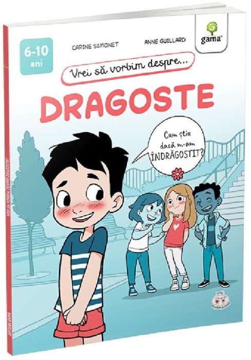 Vrei Sa Vorbim Despre... Dragoste, Anne Guillard, Carine Simonet - Editura Gama
