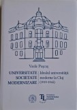 Universitate, societate, modernizare. Idealul universitatii moderne la Cluj (1919-1945) &ndash; Vasile Puscas