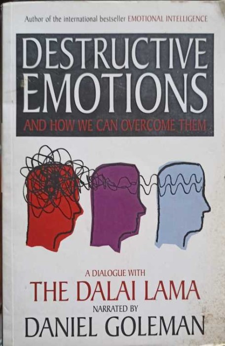 DESTRUCTIVE EMOTIONS AND HOW WE CAN OVERCOME THEM-DANIEL GOLEMAN, DIALOGURI CU DALAI LAMA-258534