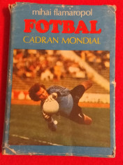 Carte fotbal - &amp;quot;FOTBAL-Cadran Mondial&amp;quot; de Mihai Flamaropol foto