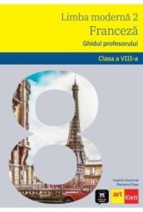 Limba moderna 2. Franceza. Ghidul profesorului. Clasa a VIII-a/Sophie Lhomme, Mariana Popa