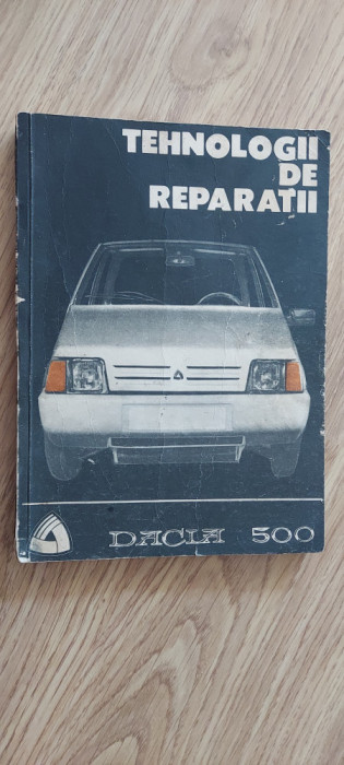 TEHNOLOGII DE REPARATII DACIA 500 . DACIA LASTUN . EDITIA I ANUL 1989 TIMISOARA