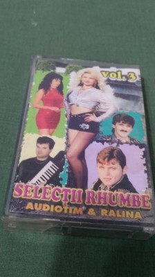 CASETA AUDIO SELECTII RHUMBE VOL 3 ORIGINALA FOARTE RARA !!! foto