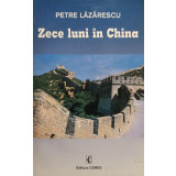 Petre Lazarescu - Zece luni in China (semnata) (1998)