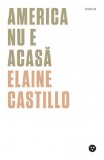 America nu e acasa | Elaine Castillo, 2021, Black Button Books