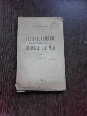 FACTORUL ECONOMIC CA DETERMINANT AL RASBOIULUI SI AL PACII - P. DEDULESCU foto