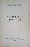 Sociologie Juridica - Alexandru Toma, 1993, Fundatiei Chemarea, Sociologie, Carte