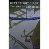 Temet&eacute;s az Ebihalban - Keresztury Tibor