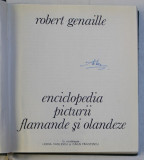 ENCICLOPEDIA PICTURII FLAMANDE SI OLANDEZE- ROBERT GENAILLE, BUC.1975